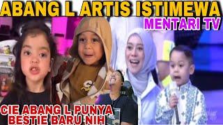 LUAR BIASA‼️ABANG L ARTIS YG DI ISTIMEWAKAN MENTARI TV-CIE ABANG L PUNYA BESTIE BARU NIH GUYS