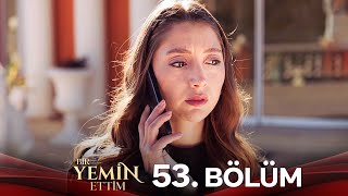 Bir Yemin Ettim 53. Bölüm