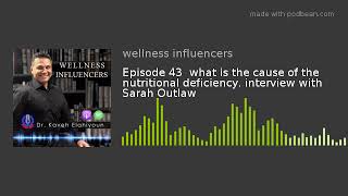 Episode 43  what is the cause of the nutritional deficiency. interview with Sarah Outlaw