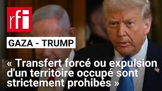 Des réactions indignées à travers le monde suite aux déclarations de Trump sur Gaza • RFI