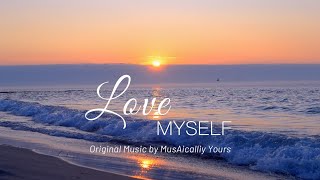 Love Myself | Relaxing Piano To Start Your Day