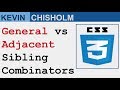 CSS general sibling vs adjacent sibling combinators - Kevin Chisholm Video