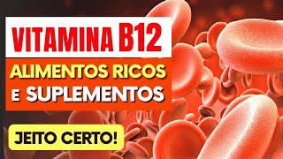 VITAMINA B12 - Melhores Alimentos e Como Suplementar Certo!