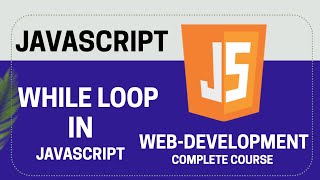 While Loop | Episode 11 | JavaScript Complete Course