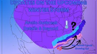 Updates On The Upcoming Winter Storm! New Model Trends Showing Changes... Arctic Outbreak Details!