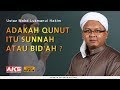 Adakah Qunut Itu Sunnah @ Bid'ah ? | Ustaz Mohd Lukmanul Hakim