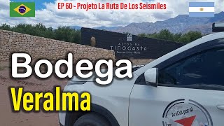 EP. 60 - A Província de Catamarca também tem Bons Vinhos - Bodega Veralma - Bodega de Los Seismiles!