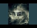 In Vain (Single Edit)