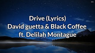 David Guetta - Drive Lyrics Feat Delilah Montague And Black Coffee