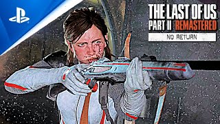 The Last of Us 2: REMASTERED NO RETURN MODE NEW LOOK + DETAILS (Naughty Dog)