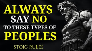 ALWAYS SAY NO TO THESE 9 TYPE OF PEOPLE | STOICISM