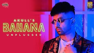 Bahana (Unplugged) Akull | VYRL Originals | New Song 2021