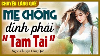 Nàng dâu tung chiêu khiến MẸ CHỒNG DÍNH PHẢI TAM TAI trọn bộ - Chuyện Làng Quê 2025