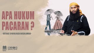 APA HUKUM PACARAN ? | USTADZ SYAFIQ RIZA BASALAMAH