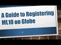 A Guide to Registering ML10 on Globe