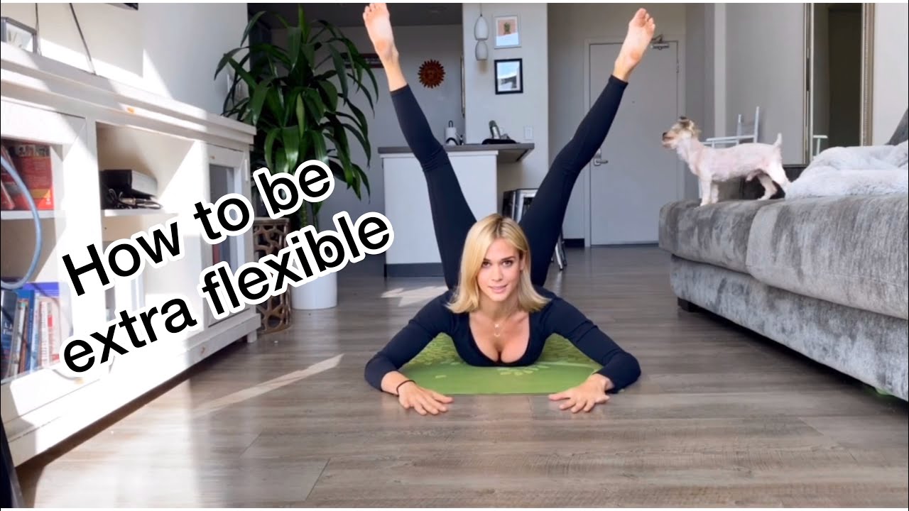 How To Be Extra Flexible Youtube