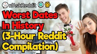 Worst Dates in History (3-Hour Reddit Compilation)