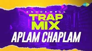 Aplam Chaplam - Trap Mix | Knockwell | Retro Remix | Old Hindi Song