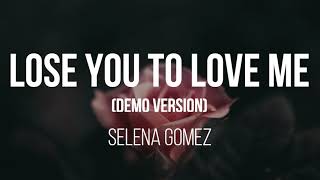 Selena Gomez - Lose You To Love Me (Demo Version) (Lyrics)