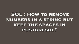 SQL : How to remove numbers in a string but keep the spaces in postgresql?