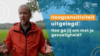 Hoogsensitiviteit uitgelegd: Hoe ga jij om met je gevoeligheid?