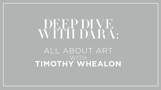 Deep Dive with Dara: All About Art With Timothy Whealon