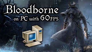 Bloodborne on PC for my Birthday