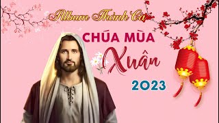 Album Thánh Ca Xuân 2023 || Chúa Mùa Xuân || Thanh Hoài,Kim Tuyến,Lệ Hằng
