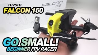 TOVSTO FALCON 150 - GO SMALL! - Mini Fpv Racer Review