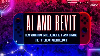 How Revit and AI are Shaping the Future of Architecture