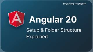 Angular 20 Setup & Folder Structure Explained