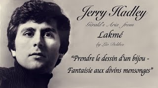 Jerry Hadley - Prendre le dessin d'un bijou..Fantaisie aux divins mensonges - Lakmé (1994)