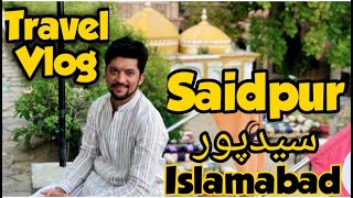 Saidpur Village Islamabad | Travel Vlog | Aqeel Online