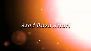 sunte hi ke maheshar me. Asad Raza Attari.