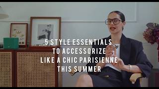 5 STYLE ESSENTIALS TO ACCESSORIZE LIKE A CHIC PARISIENNE THIS SUMMER