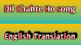 Dil Chahte Ho song - English Translation| Jubin Nautiyal, Mandy Takhar | Payal Dev,  A.M.Turaz |