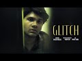 GLITCH | Short Film