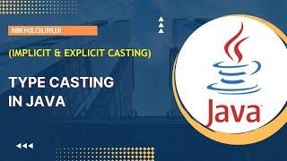 22. Type Casting in JAVA | Widening, Narrowing Conversion | Implicit Casting | Explicit Casting