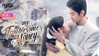 【Full Version】My Troublesome Honey | Ji Ling Chen, He Nan | 恋爱麻烦，但是甜 | Fresh Drama