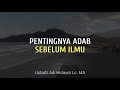 Pentingnya Adab Sebelum Ilmu | Ustadz Adi Hidayat | Lentera Qolbu