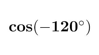 cos(-120) | cos -120 | cos-120 | cosine of -120 degree | First Method