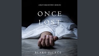 Chapter 21.8 \u0026 Chapter 22.1 - Once Lost (A Riley Paige Mystery—Book 10)