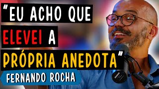 EU ACHO QUE ELEVEI A PRÓPRIA ANEDOTA - FERNANDO ROCHA & JOÃO SEABRA