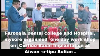 Farooqia Dental college \u0026Hospital Mysore organised one day work shop on  Cortico Basal Implantation