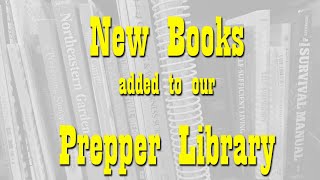 Additions to my Prepper Library ~ Preparedness  & Self Reliance Books