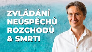 Jak zvládat životní ztráty: Rozchody, neúspěchy \u0026 smrt | Jan Burian