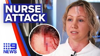 Nurse left with bloody injury after alleged assault | 9 News Australia