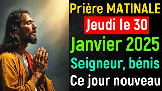 🙏 Prière du Matin - Jeudi le 30 Janvier 2025 avec Évangile du Jour et Psaumes de Bénédiction