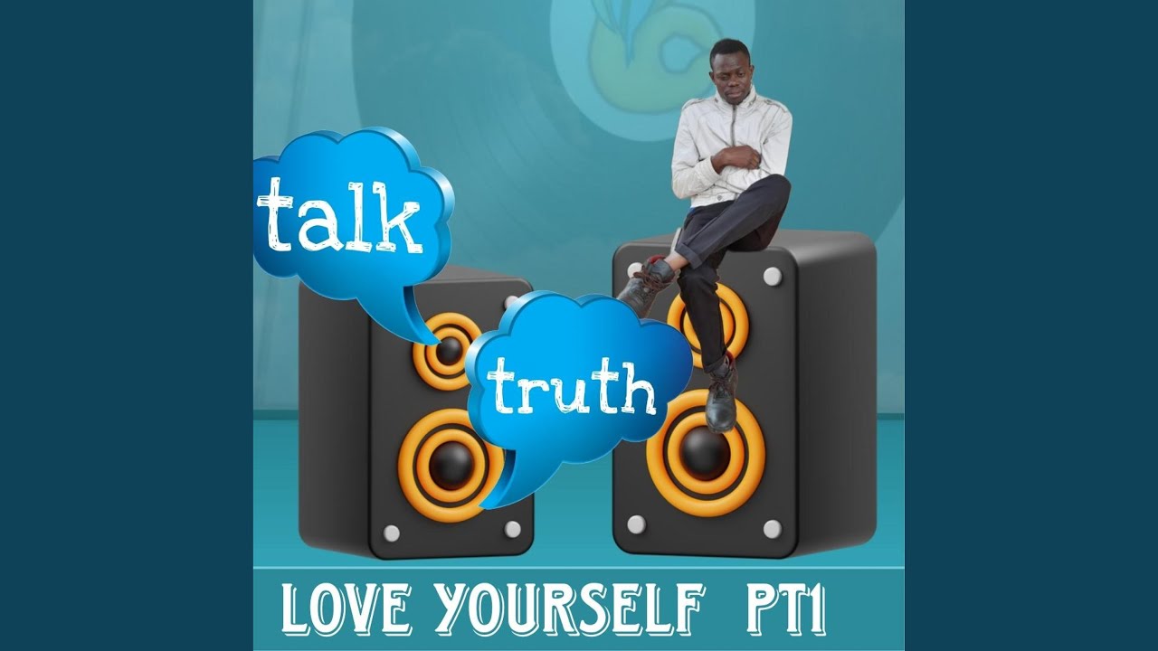 Talk Truth Love Yourself Pt1 Youtube Music