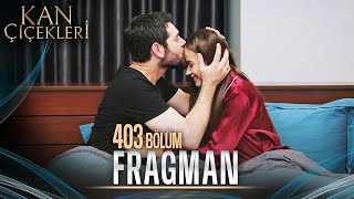 Kan Çiçekleri 403. Bölüm Tanıtımı